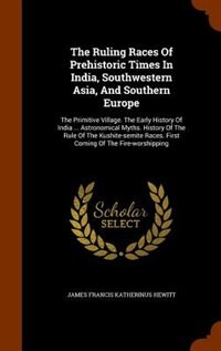Couverture_The Ruling Races Of Prehistoric Times In India, Southwestern Asia, And Southern Europe