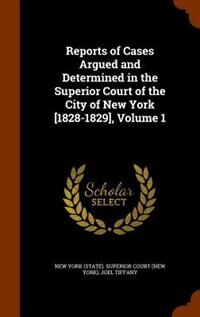 Couverture_Reports of Cases Argued and Determined in the Superior Court of the City of New York [1828-1829], Volume 1