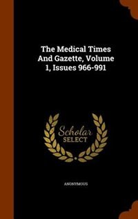 The Medical Times And Gazette, Volume 1, Issues 966-991