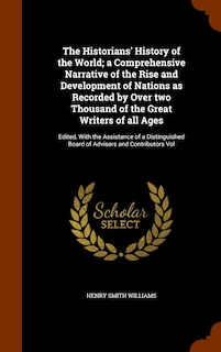 Front cover_The Historians' History of the World; a Comprehensive Narrative of the Rise and Development of Nations as Recorded by Over two Thousand of the Great Writers of all Ages