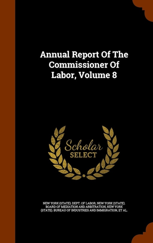 Front cover_Annual Report Of The Commissioner Of Labor, Volume 8