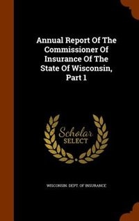 Front cover_Annual Report Of The Commissioner Of Insurance Of The State Of Wisconsin, Part 1