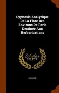 Couverture_Sypnosis Analytique De La Flore Des Environs De Paris Destinée Aux Herborisations