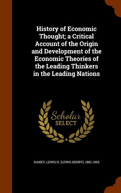 Front cover_History of Economic Thought; a Critical Account of the Origin and Development of the Economic Theories of the Leading Thinkers in the Leading Nations