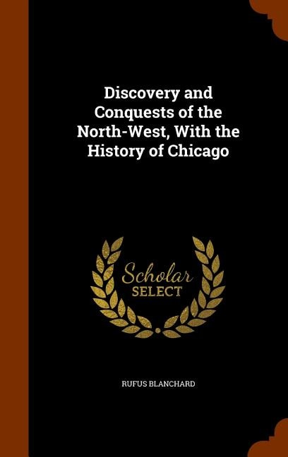 Front cover_Discovery and Conquests of the North-West, With the History of Chicago