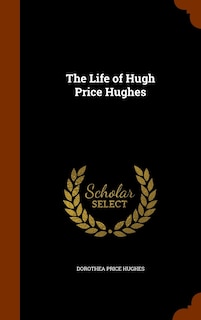 Front cover_The Life of Hugh Price Hughes