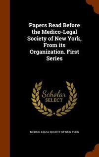 Front cover_Papers Read Before the Medico-Legal Society of New York, From its Organization. First Series