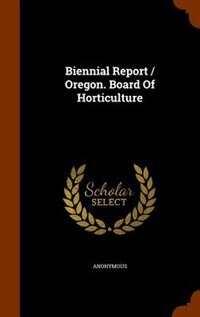 Front cover_Biennial Report / Oregon. Board Of Horticulture