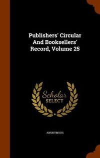 Front cover_Publishers' Circular And Booksellers' Record, Volume 25