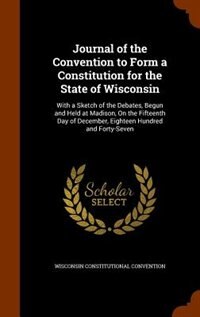 Front cover_Journal of the Convention to Form a Constitution for the State of Wisconsin