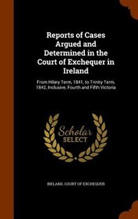 Couverture_Reports of Cases Argued and Determined in the Court of Exchequer in Ireland