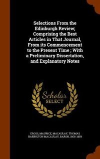 Front cover_Selections From the Edinburgh Review; Comprising the Best Articles in That Journal, From its Commencement to the Present Time ; With a Preliminary Dissertation, and Explanatory Notes