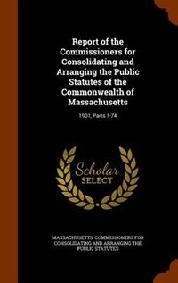 Couverture_Report of the Commissioners for Consolidating and Arranging the Public Statutes of the Commonwealth of Massachusetts