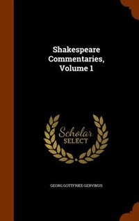 Shakespeare Commentaries, Volume 1