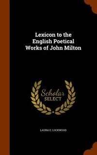 Lexicon to the English Poetical Works of John Milton