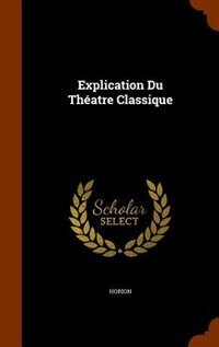 Couverture_Explication Du Théatre Classique
