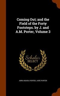 Couverture_Coming Out; and the Field of the Forty Footsteps. by J. and A.M. Porter, Volume 3
