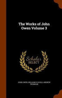 The Works of John Owen Volume 3