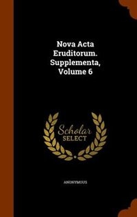 Nova Acta Eruditorum. Supplementa, Volume 6