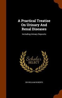 Front cover_A Practical Treatise On Urinary And Renal Diseases
