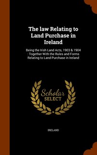 Front cover_The law Relating to Land Purchase in Ireland