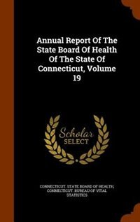 Couverture_Annual Report Of The State Board Of Health Of The State Of Connecticut, Volume 19
