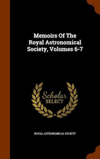 Front cover_Memoirs Of The Royal Astronomical Society, Volumes 6-7