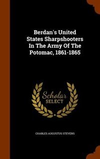Couverture_Berdan's United States Sharpshooters In The Army Of The Potomac, 1861-1865