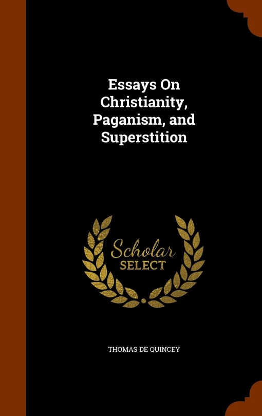 Front cover_Essays On Christianity, Paganism, and Superstition