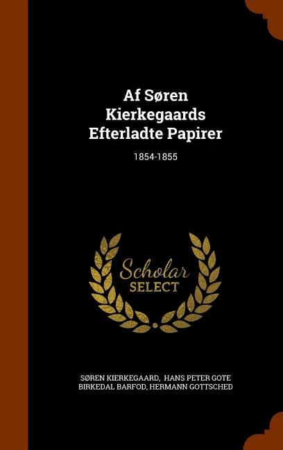 Af Søren Kierkegaards Efterladte Papirer: 1854-1855
