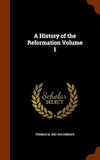 A History of the Reformation Volume 1