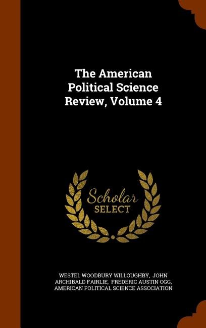 Front cover_The American Political Science Review, Volume 4
