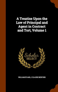Front cover_A Treatise Upon the Law of Principal and Agent in Contract and Tort, Volume 1