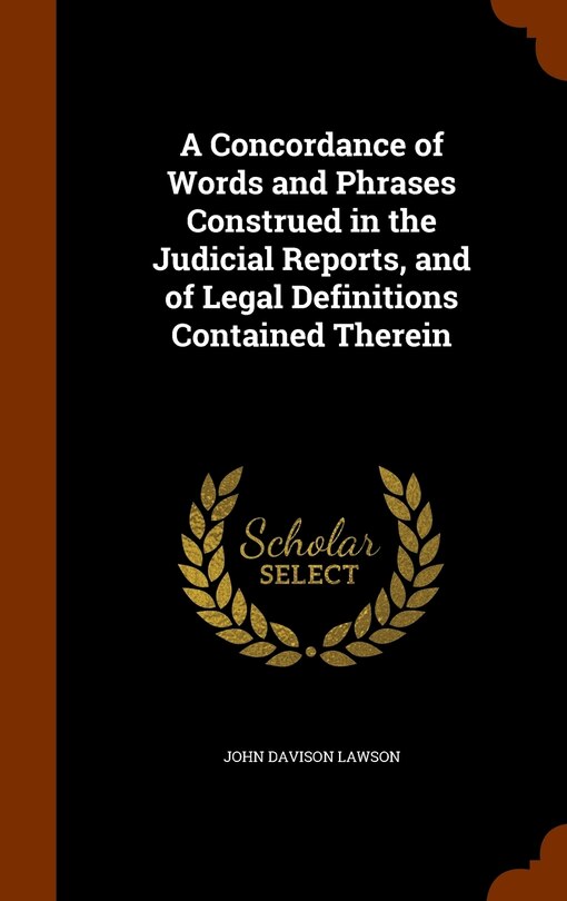 Couverture_A Concordance of Words and Phrases Construed in the Judicial Reports, and of Legal Definitions Contained Therein