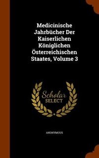 Front cover_Medicinische Jahrbücher Der Kaiserlichen Königlichen Österreichischen Staates, Volume 3