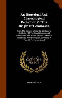 Front cover_An Historical And Chronological Deduction Of The Origin Of Commerce