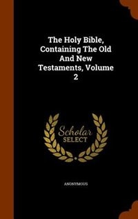 Couverture_The Holy Bible, Containing The Old And New Testaments, Volume 2