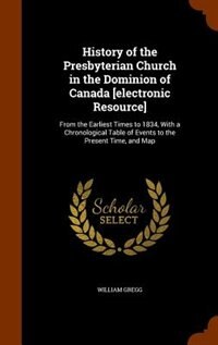 Front cover_History of the Presbyterian Church in the Dominion of Canada [electronic Resource]