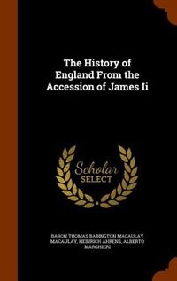 The History of England From the Accession of James Ii