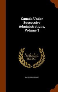 Couverture_Canada Under Successive Administrations, Volume 3