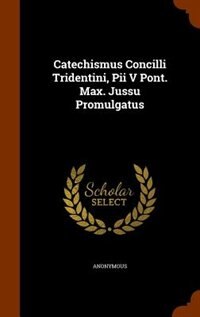 Front cover_Catechismus Concilli Tridentini, Pii V Pont. Max. Jussu Promulgatus