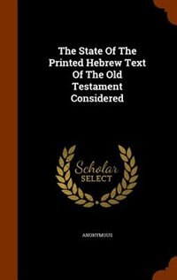 Front cover_The State Of The Printed Hebrew Text Of The Old Testament Considered