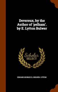 Couverture_Devereux, by the Author of 'pelham'. by E. Lytton Bulwer
