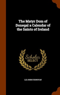 Couverture_The Matyr Dom of Donegal a Calendar of the Saints of Ireland
