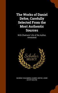 Front cover_The Works of Daniel Defoe, Carefully Selected From the Most Authentic Sources