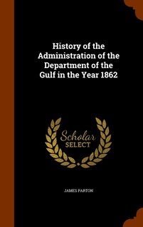Front cover_History of the Administration of the Department of the Gulf in the Year 1862