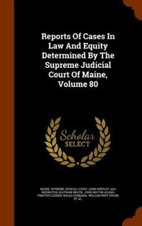Front cover_Reports Of Cases In Law And Equity Determined By The Supreme Judicial Court Of Maine, Volume 80