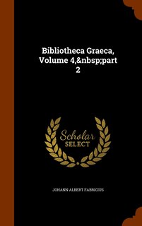 Bibliotheca Graeca, Volume 4, part 2