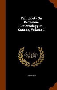 Couverture_Pamphlets On Economic Entomology In Canada, Volume 1