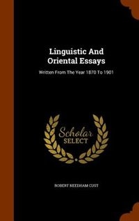 Linguistic And Oriental Essays: Written From The Year 1870 To 1901